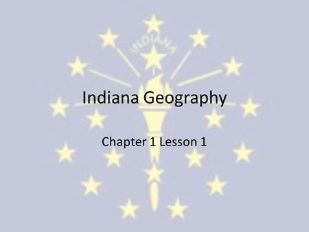 Indiana Geography Chapter 1 Lesson 1.