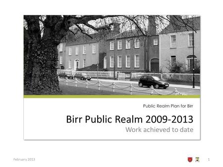 Birr Public Realm 2009-2013 Work achieved to date February 20131.