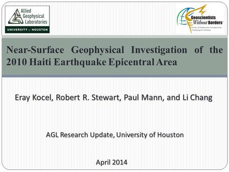 Near-Surface Geophysical Investigation of the 2010 Haiti Earthquake Epicentral Area Eray Kocel, Robert R. Stewart, Paul Mann, and Li Chang Eray Kocel,