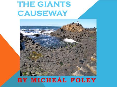 The Giants Causeway By Micheál Foley.
