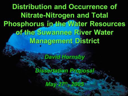 Distribution and Occurrence of Nitrate-Nitrogen and Total Phosphorus in the Water Resources of the Suwannee River Water Management District David Hornsby.