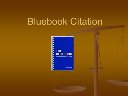 Bluebook Citation. What is the Bluebook? The Bluebook: A Uniform System of Citation, 19 th ed. Compiled by the editors of the Columbia Law Review, the.