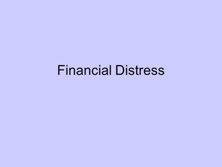 Financial Distress. What is Financial Distress? A situation where a firm’s operating cash flows are not sufficient to satisfy current obligations and.