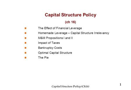 Capital Structure Policy Capital Structure Policy (Ch16)