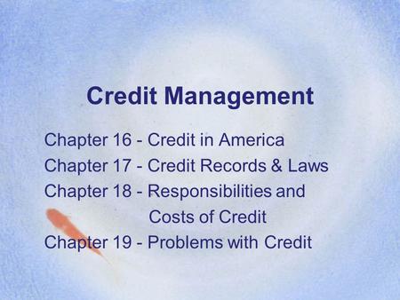 Credit Management Chapter 16 - Credit in America
