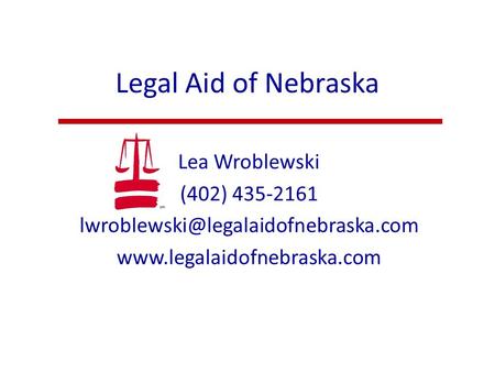 Legal Aid of Nebraska Lea Wroblewski (402) 435-2161