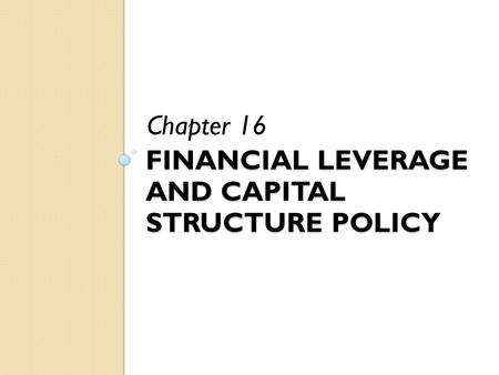 Chapter Outline The Capital Structure Decision