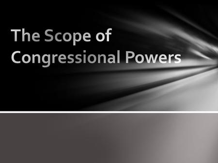 The Scope of Congressional Powers