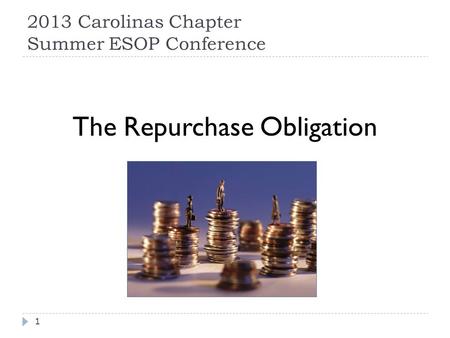 2013 Carolinas Chapter Summer ESOP Conference The Repurchase Obligation 1.