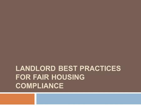 LANDLORD BEST PRACTICES FOR FAIR HOUSING COMPLIANCE.