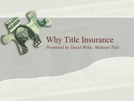 Why Title Insurance Presented by David Welte, Midwest Title.