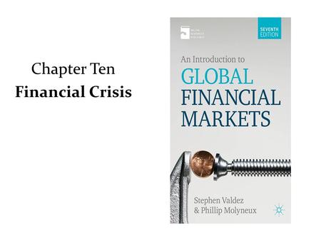 Chapter Ten Financial Crisis. Introduction From 2007 to mid-2009, global financial markets and systems have been in the grip of the worst financial crisis.