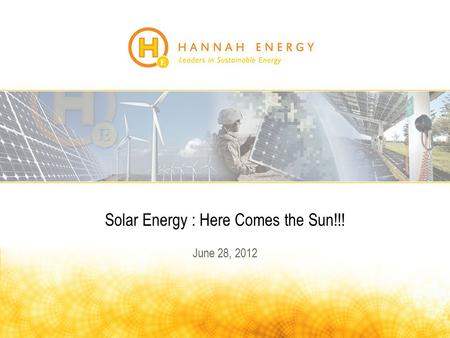 Solar Energy : Here Comes the Sun!!! June 28, 2012.