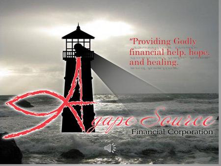 Who Agape Source is… Agape Source Financial is a not-for-profit ministry-first incorporated on 9-20-2000 Operating under the Kearney Area Community.