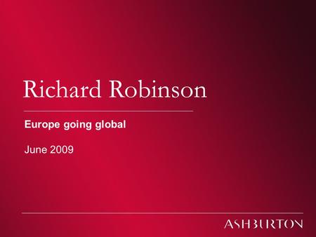 Ashburton Investment Models Richard Robinson Europe going global June 2009.