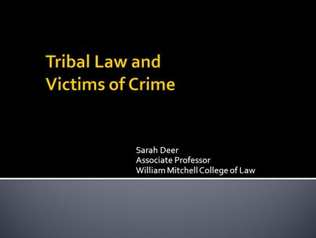 Sarah Deer Associate Professor William Mitchell College of Law.