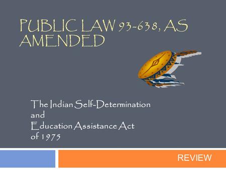 The Indian Self-Determination and Education Assistance Act of 1975