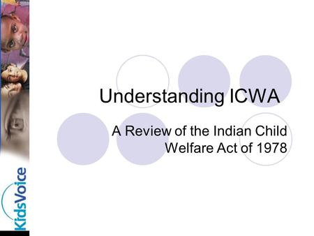 Understanding ICWA A Review of the Indian Child Welfare Act of 1978.