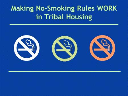 Making No-Smoking Rules WORK in Tribal Housing. Oregon Smokefree Housing Project Diane Laughter, MPH, Health In Sight LLC