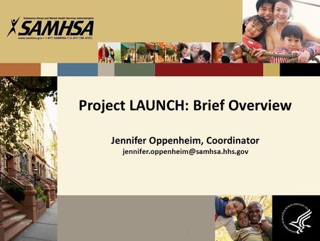 2 Project LAUNCH: Brief Overview Jennifer Oppenheim, Coordinator