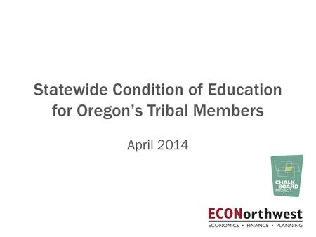 Statewide Condition of Education for Oregon’s Tribal Members April 2014.