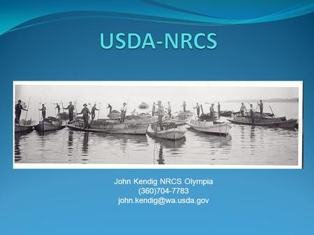 John Kendig NRCS Olympia (360)704-7783