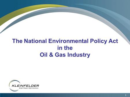 1 The National Environmental Policy Act in the Oil & Gas Industry.