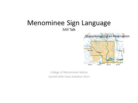 Menominee Sign Language Mill Talk College of Menominee Nation Sacred Little Ones Initiative 2013 Menominee Indian Reservation.