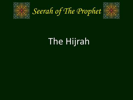 Seerah of The Prophet The Hijrah.