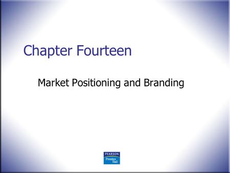 Chapter Fourteen Market Positioning and Branding.