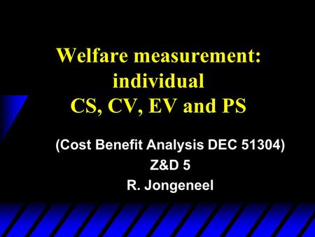 Welfare measurement: individual CS, CV, EV and PS