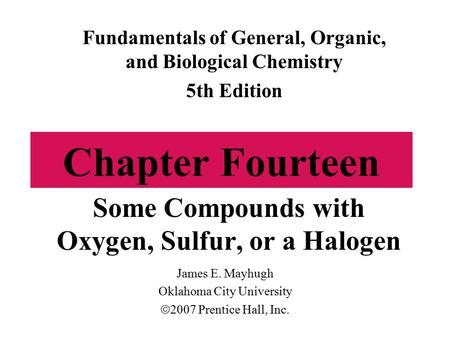 Some Compounds with Oxygen, Sulfur, or a Halogen