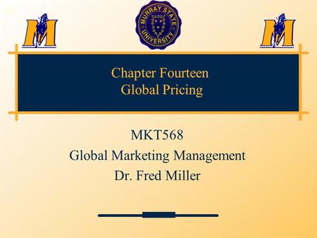 Chapter Fourteen Global Pricing MKT568 Global Marketing Management Dr. Fred Miller 3-1.