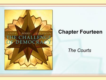 Chapter Fourteen The Courts. Copyright © Houghton Mifflin Company. All rights reserved. 14-2 National Judicial Supremacy: The Role of the Courts in American.