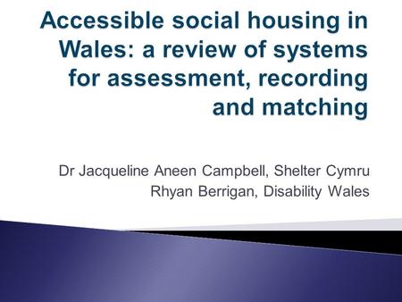 Dr Jacqueline Aneen Campbell, Shelter Cymru Rhyan Berrigan, Disability Wales.