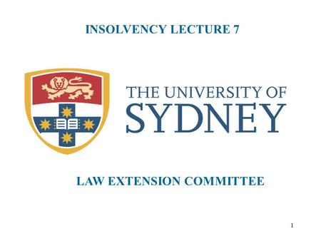 1 INSOLVENCY LECTURE 7 LAW EXTENSION COMMITTEE. 2 EXTERNAL ADMINISTRATION OF CORPORATIONS - OVERVIEW “External administration” of a corporation involves.