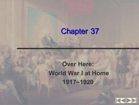 Chapter 37 Over Here: World War I at Home 1917–1920.