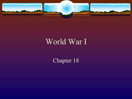 World War I Chapter 18. Causes of WWI  Imperialism  Race for colonies.  Africa was last place for Germany to compete.  Militarism  Policy involves.