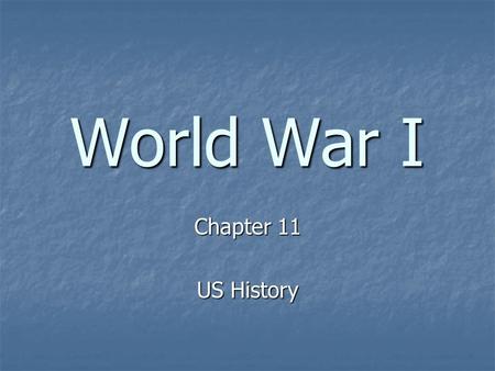 World War I Chapter 11 US History. Section 1: Road to War Objectives I. What were the main causes of World War I? II. How did most of Europe become involved.