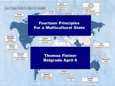 Fourteen Principles For a Multicultural State Thomas Fleiner Belgrade April 6.
