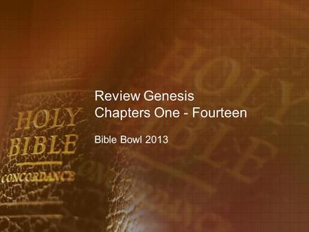 Review Genesis Chapters One - Fourteen Bible Bowl 2013.