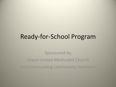 Ready-for-School Program Sponsored by Grace United Methodist Church And surrounding community members.
