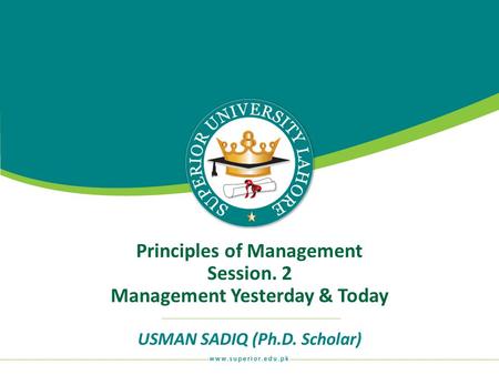 Principles of Management Session. 2 Management Yesterday & Today