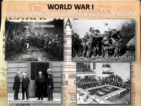Armistice, the Paris Peace Conference & the Treaty of Versailles