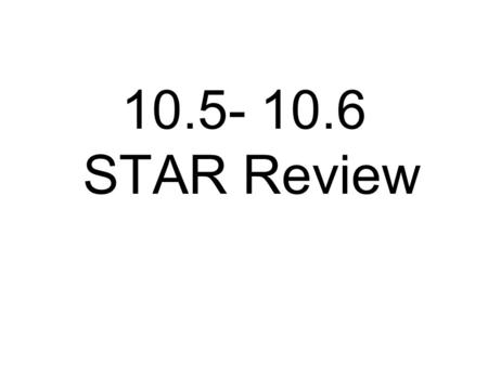 10.5- 10.6 STAR Review.