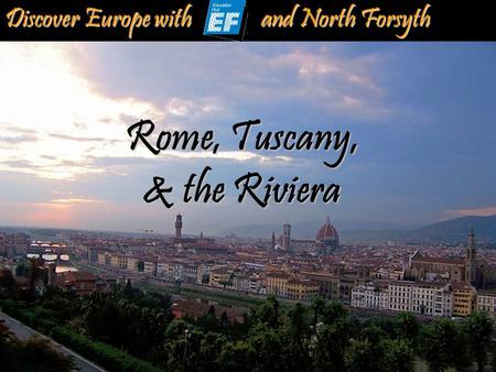 Discover Europe with and North Forsyth Rome, Tuscany, & the Riviera.