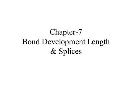 Chapter-7 Bond Development Length & Splices