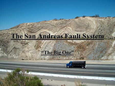 The San Andreas Fault System “The Big One”. Introduction The California landscape is cut by many faults capable of making earthquakes, but one of these,