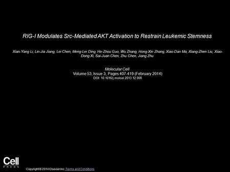 RIG-I Modulates Src-Mediated AKT Activation to Restrain Leukemic Stemness Xian-Yang Li, Lin-Jia Jiang, Lei Chen, Meng-Lei Ding, He-Zhou Guo, Wu Zhang,