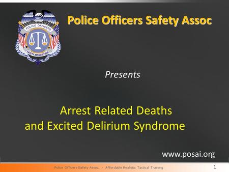 1 Police Officers Safety Assoc Presents Arrest Related Deaths and Excited Delirium Syndrome Police Officers Safety Assoc. - Affordable Realistic Tactical.